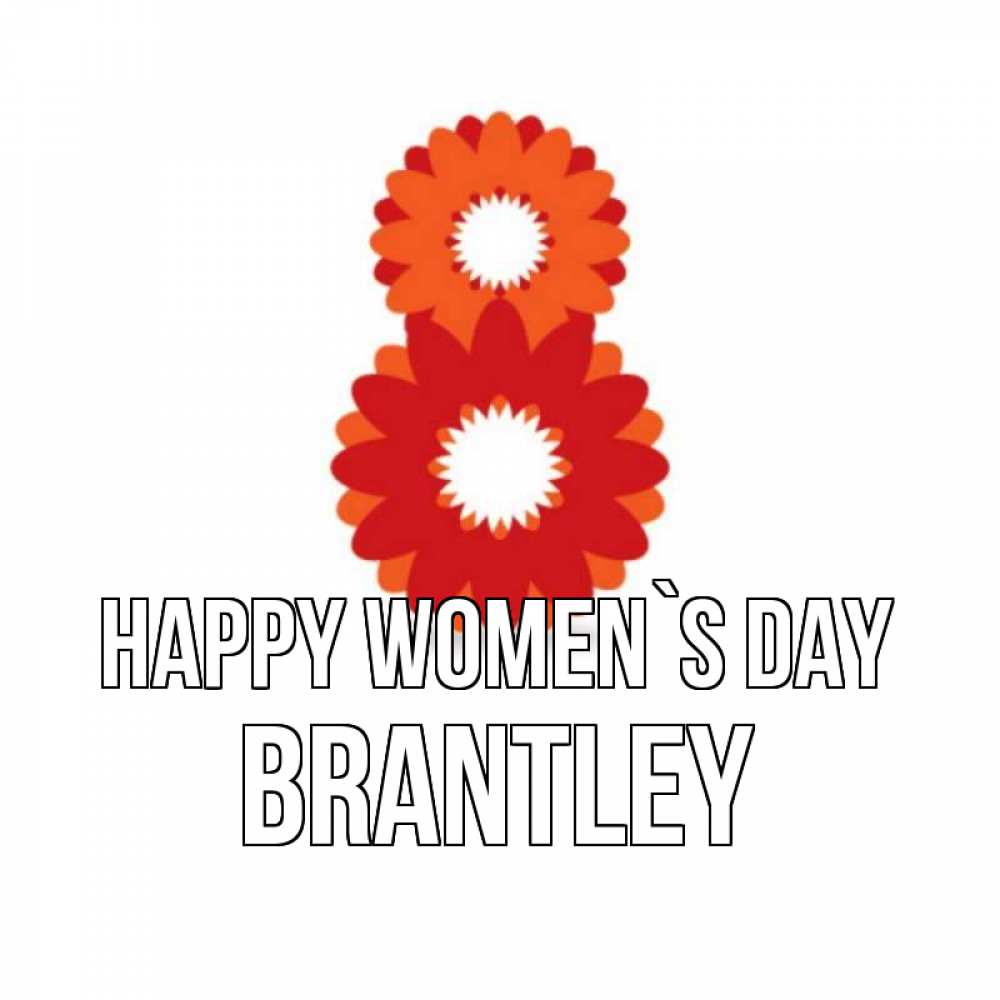 Greetings card с именем, Brantley happy women`s day восьмерка из лепестков Greetings with text for free download 